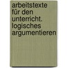 Arbeitstexte für den Unterricht. Logisches Argumentieren door Wolfgang Weimer