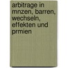 Arbitrage in Mnzen, Barren, Wechseln, Effekten Und Prmien by Henry Deutsch
