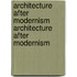 Architecture After Modernism Architecture After Modernism