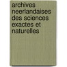 Archives Neerlandaises Des Sciences Exactes Et Naturelles door Eh Von Baumhauer