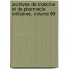 Archives de Mdecine Et de Pharmacie Militaires, Volume 69 by Directi France. Minist