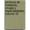 Archivos de Medicina, Cirugia y Especialidades, Volume 12 door Onbekend