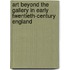 Art Beyond The Gallery In Early Twentieth-Century England