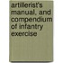 Artillerist's Manual, and Compendium of Infantry Exercise