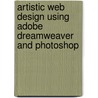 Artistic Web Design Using Adobe Dreamweaver And Photoshop by Wolper