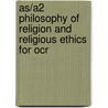 As/A2 Philosophy Of Religion And Religious Ethics For Ocr by Robert A. Bowie