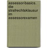 Assessor-Basics. Die Strafrechtsklausur im Assessorexamen door Onbekend
