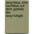 Assyriaca; Eine Nachlese Auf Dem Gebiete Der Assyriologie
