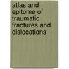 Atlas And Epitome Of Traumatic Fractures And Dislocations door Heinrich Helferich