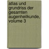 Atlas Und Grundriss Der Gesamten Augenheilkunde, Volume 3 door Otto Haab