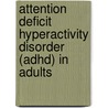 Attention Deficit Hyperactivity Disorder (Adhd) In Adults door W. Retz