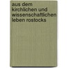 Aus Dem Kirchlichen Und Wissenschaftlichen Leben Rostocks door Otto Krabbe