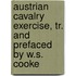 Austrian Cavalry Exercise, Tr. And Prefaced By W.S. Cooke