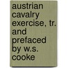 Austrian Cavalry Exercise, Tr. And Prefaced By W.S. Cooke door Ilia VojnoviAa