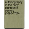 Autobiography In The Early Eighteenth Century (1690-1750) by . Anonymous