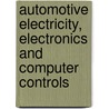 Automotive Electricity, Electronics and Computer Controls door Barry Hollembeak
