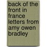 Back Of The Front In France Letters From Amy Owen Bradley by W.A. Butterfield