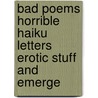 Bad Poems Horrible Haiku Letters Erotic Stuff And  Emerge door Don Bussard