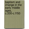 Baptism and Change in the Early Middle Ages, C.200-C.1150 door Peter Cramer