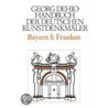 Bayern 1. Franken. Handbuch der Deutschen Kunstdenkmäler door Georg Dehio
