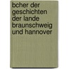 Bcher Der Geschichten Der Lande Braunschweig Und Hannover by Carl Georg Heinrich Lentz