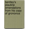 Bentley's Plautine Emendations From His Copy Of Gronovius by E.A. Sonnenschein