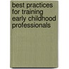 Best Practices for Training Early Childhood Professionals door Sharon Bergen