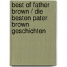 Best of Father Brown / Die besten Pater Brown Geschichten door Gilbert Keith Chesterton