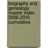 Biography and Genealogy Master Index 2006-2010 Cumulative door Jay Gale