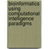 Bioinformatics Using Computational Intelligence Paradigms door U. Seiffert