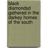 Black Diamondsd Gathered In The Darkey Homes Of The South door Edward A. Pollard
