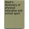 Black's Dictionary Of Physical Education And School Sport door Sarah Pinder