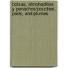 Bolsas, Almohadillas y Penachos/Pouches, Pads, and Plumes door Lynn M. Stone