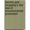 Bonine and McGarity's the Law of Environmental Protection door Thomas O. McGarity