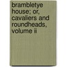 Brambletye House; Or, Cavaliers And Roundheads, Volume Ii by Horace Smith
