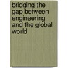 Bridging The Gap Between Engineering And The Global World by Shobha K. Bhatia
