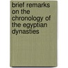 Brief Remarks On The Chronology Of The Egyptian Dynasties door William Mure
