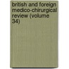 British And Foreign Medico-Chirurgical Review (Volume 34) door Unknown Author