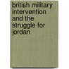 British Military Intervention and the Struggle for Jordan by Stephen Blackwell
