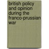 British Policy and Opinion During the Franco-Prussian War door Dora Neill Raymond