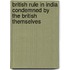 British Rule In India Condemned By The British Themselves