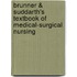 Brunner & Suddarth's Textbook of Medical-Surgical Nursing