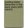 Building Better Behaviour In The Early Years [with Cdrom] door Maggie Smith