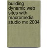 Building Dynamic Web Sites With Macromedia Studio Mx 2004 by Tom Green