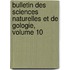 Bulletin Des Sciences Naturelles Et de Gologie, Volume 10