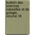 Bulletin Des Sciences Naturelles Et de Gologie, Volume 18