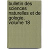 Bulletin Des Sciences Naturelles Et de Gologie, Volume 18 door Renï¿½ Primevï¿½Re Lesson