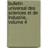 Bulletin Universal Des Sciences Et de Lndustrie, Volume 4 door Anonymous Anonymous