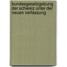 Bundesgesetzgebung Der Schweiz Unter Der Neuen Verfassung door Gustav Cohn