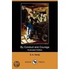 By Conduct And Courage (Illustrated Edition) (Dodo Press) by George Alfred Henty